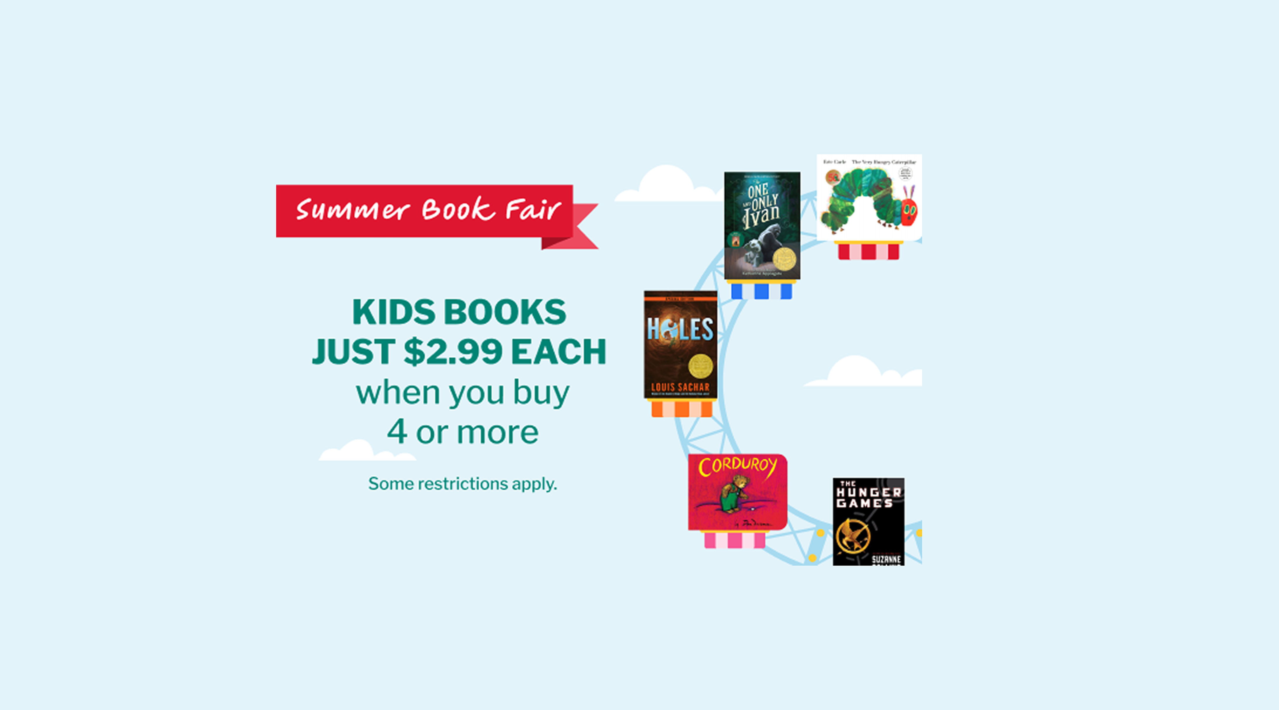 Summer Book Fair advertisement showing kids books on a Ferris wheel with text announcing a sale pricing kids books at $2.99 each when buying four or more, featuring book covers of Holes, One and Only Ivan, The Very Hungry Caterpillar, Corduroy, and The Hunger Games on a light blue background with white clouds.